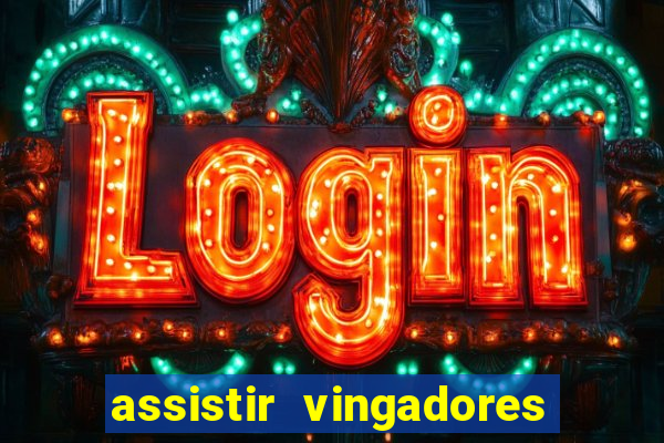 assistir vingadores ultimato filme completo dublado